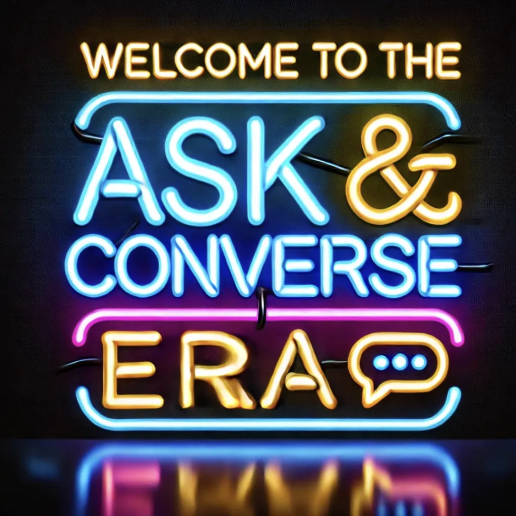 Neon sign-style text saying 'Welcome to the Ask & Converse Era' with bright glowing letters on a dark background.