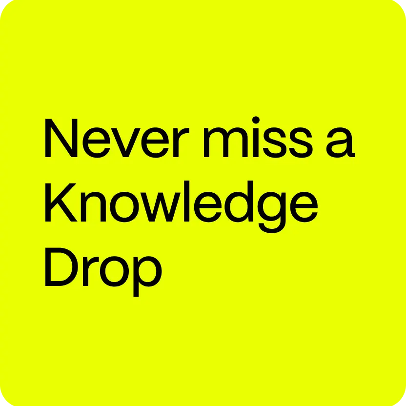 Never miss a Knowledge Drop