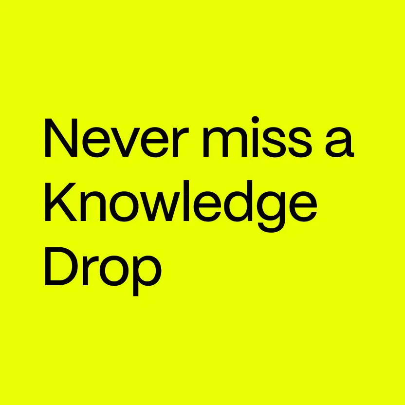 Never miss a Knowledge Drop